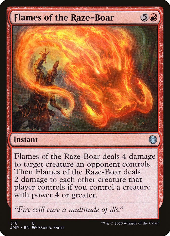 MTG Card Title: Flames of the Raze-Boar JMP/318