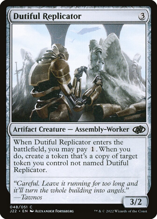 MTG Card Title: Dutiful Replicator J22/48