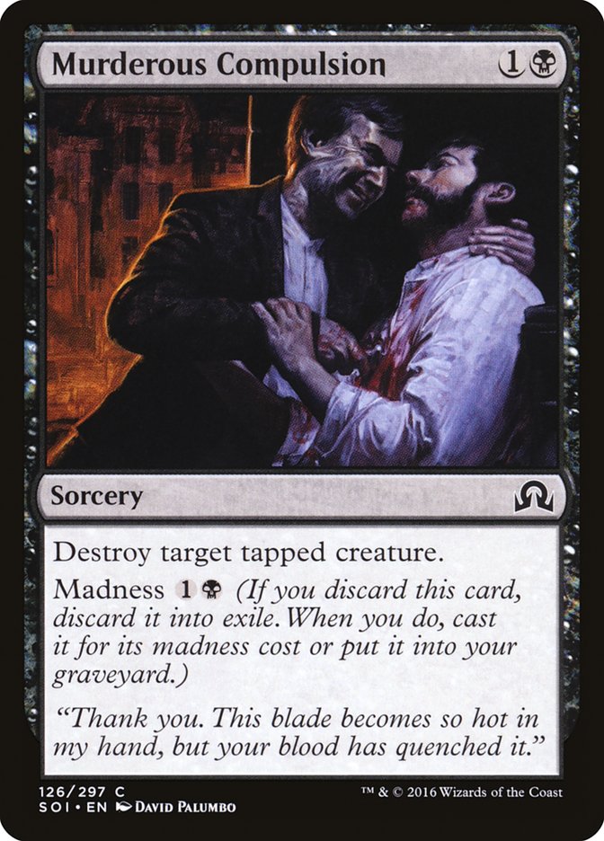 MTG Card Title: Murderous Compulsion SOI/126