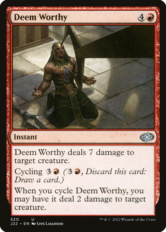 MTG Card Title: Deem Worthy J22/520