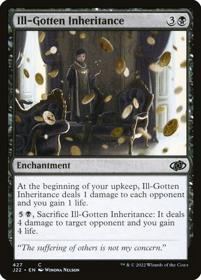 MTG Card Title: Ill-Gotten Inheritance J22/427